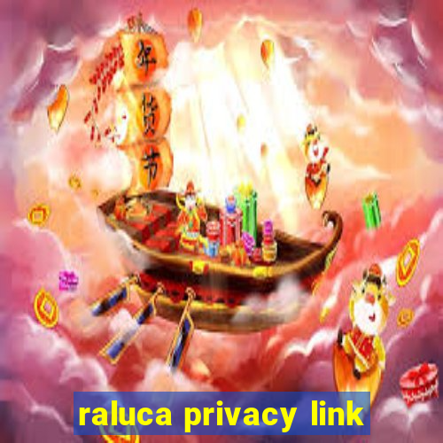 raluca privacy link